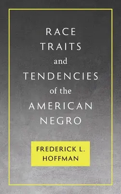 Trăsături și tendințe rasiale ale negrului american [1896] - Race Traits and Tendencies of the American Negro [1896]