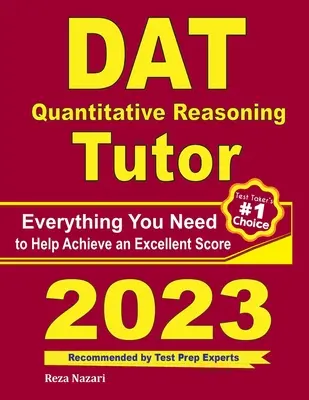 DAT Quantitative Reasoning Tutor: Tot ce aveți nevoie pentru a vă ajuta să obțineți un scor excelent - DAT Quantitative Reasoning Tutor: Everything You Need to Help Achieve an Excellent Score
