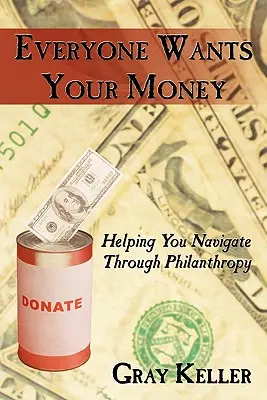 Toată lumea îți vrea banii: Ajutându-vă să navigați prin filantropie - Everyone Wants Your Money: Helping You Navigate Through Philanthropy