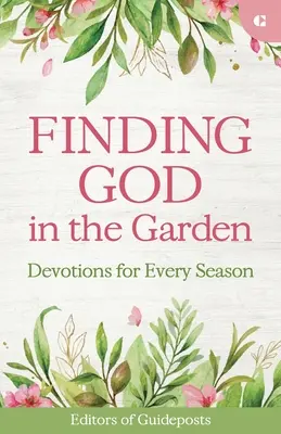 Găsirea lui Dumnezeu în grădină: Devoțiuni pentru fiecare anotimp - Finding God in the Garden: Devotions for Every Season