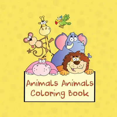 Animale Animale Carte de colorat: Carte de colorat de 100 de pagini pentru copii - Animals Animals Coloring Book: 100-page Coloring Book for Kids
