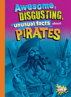 Fapte impresionante, dezgustătoare și neobișnuite despre pirați - Awesome, Disgusting, Unusual Facts about Pirates