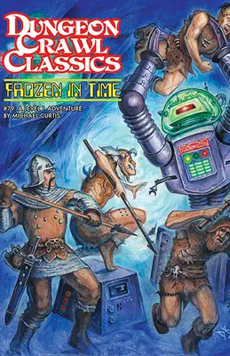 Dungeon Crawl Classics # 79: Înghețat în timp - Dungeon Crawl Classics #79: Frozen in Time