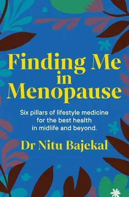 Găsindu-mă în menopauză: Flourishing in Perimenopause and Menopause Using Nutrition and Lifestyle - Finding Me in Menopause: Flourishing in Perimenopause and Menopause Using Nutrition and Lifestyle