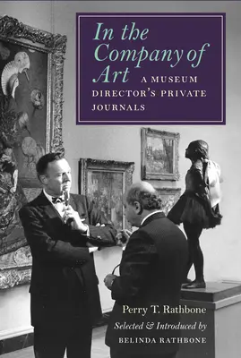 In the Company of Art: Jurnalele private ale unui director de muzeu - In the Company of Art: A Museum Director's Private Journals