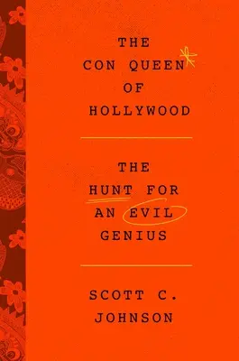 Hollywood Con Queen: Vânătoarea unui geniu al răului - Hollywood Con Queen: The Hunt for an Evil Genius