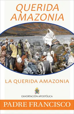 Querida Amazonia: The Beloved Amazon, spaniolă - Querida Amazonia: The Beloved Amazon, Spanish