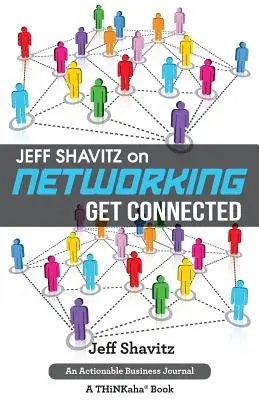 Jeff Shavitz despre crearea de rețele: Conectează-te - Jeff Shavitz on Networking: Get Connected