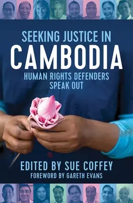 În căutarea dreptății în Cambodgia: apărătorii drepturilor omului își dau cu părerea - Seeking Justice in Cambodia: Human Rights Defenders Speak Out