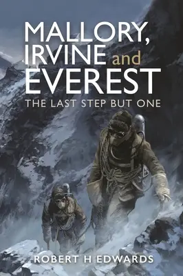 Mallory, Irvine și Everest: The Last Step But One - Mallory, Irvine and Everest: The Last Step But One