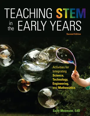 Predarea Stem în primii ani, ediția a 2-a: Activități pentru integrarea științei, tehnologiei, ingineriei și matematicii - Teaching Stem in the Early Years, 2nd Edition: Activities for Integrating Science, Technology, Engineering, and Mathematics
