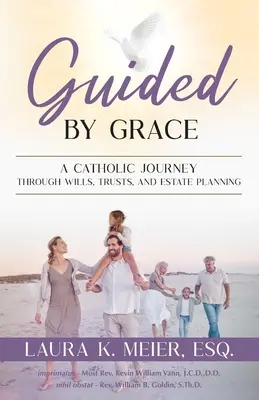 Ghidat de har: O călătorie catolică prin testamente, trusturi și planificare succesorală - Guided by Grace: A Catholic Journey Through Wills, Trusts, and Estate Planning