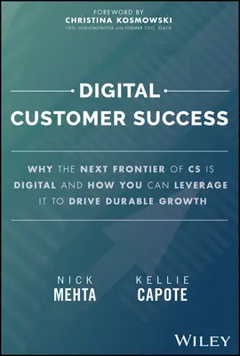 Digital Customer Success: De ce următoarea frontieră a CS este digitală și cum o puteți valorifica pentru a conduce la o creștere durabilă - Digital Customer Success: Why the Next Frontier of CS Is Digital and How You Can Leverage It to Drive Durable Growth