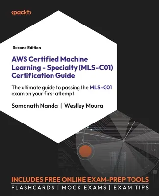 AWS Certified Machine Learning - Specialty (MLS-C01) Certification Guide - Second Edition: Ghidul final pentru a trece examenul MLS-C01 la prima dvs. - AWS Certified Machine Learning - Specialty (MLS-C01) Certification Guide - Second Edition: The ultimate guide to passing the MLS-C01 exam on your firs