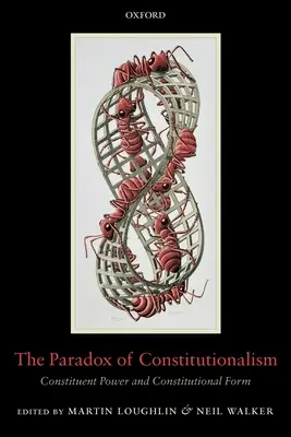 Paradoxul constituționalismului: Puterea constituantă și forma constituțională - The Paradox of Constitutionalism: Constituent Power and Constitutional Form