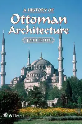 O istorie a arhitecturii otomane - A History of Ottoman Architecture