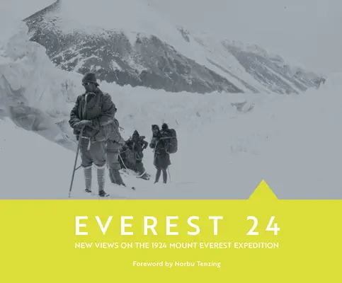 Everest 24: Noi viziuni asupra expediției din 1924 pe muntele Everest - Everest 24: New Views on the 1924 Mount Everest Expedition