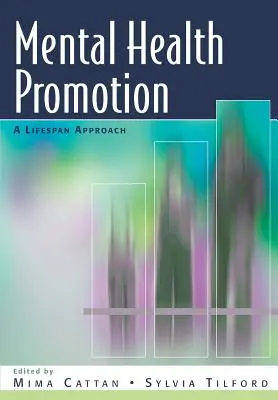 Promovarea sănătății mintale: O abordare de-a lungul întregii vieți - Mental Health Promotion: A Lifespan Approach