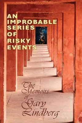 O serie improbabilă de evenimente riscante: Memoriile lui Gary Lindberg - An Improbable Series of Risky Events: The Memoirs of Gary Lindberg