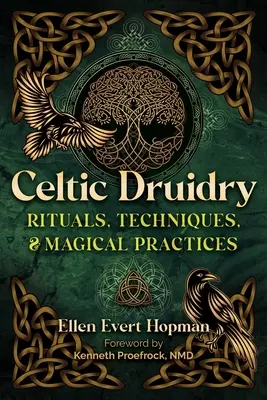 Celtic Druidry: Ritualuri, tehnici și practici magice - Celtic Druidry: Rituals, Techniques, and Magical Practices