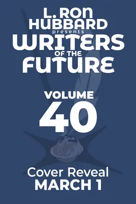 L. Ron Hubbard Prezintă Scriitori ai Viitorului Volumul 40: L. Ron Hubbard Presents Writers of the Future Volume 40 - L. Ron Hubbard Presents Writers of the Future Volume 40: L. Ron Hubbard Presents Writers of the Future Volume 40