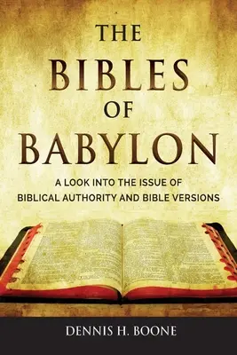 Bibliile Babilonului: O privire asupra problemei autorității biblice și a versiunilor biblice - The Bibles of Babylon: A Look into the Issue of Biblical Authority and Bible Versions