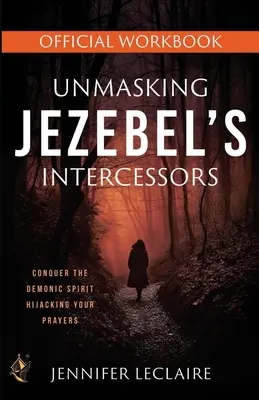 Cartea de lucru oficială pentru demascarea intercesorilor lui Iezechiel - Unmasking Jezebel's Intercessors Official Workbook