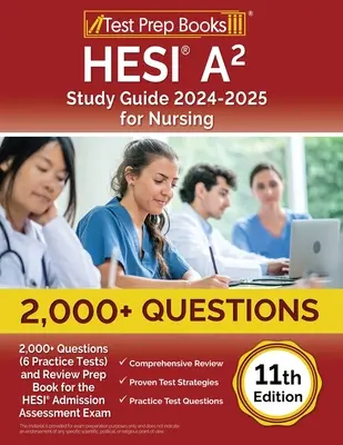 Ghid de studiu HESI A2 2024-2025 pentru nursing: 2,000+ Questions (6 Practice Tests) and Review Prep Book for the HESI Admission Assessment Exam [11th Editi - HESI A2 Study Guide 2024-2025 for Nursing: 2,000+ Questions (6 Practice Tests) and Review Prep Book for the HESI Admission Assessment Exam [11th Editi