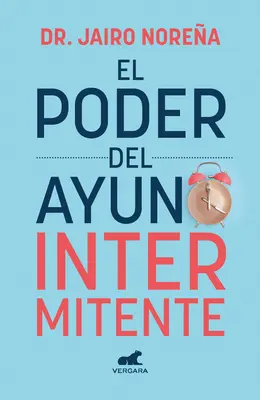 El Poder del Ayuno Intermitente / Puterea postului intermitent / The Power of Intermittent Fasting - El Poder del Ayuno Intermitente / The Power of Intermittent Fasting