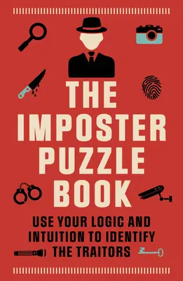 Cartea puzzle a impostorului: Folosește-ți Logica și Intuiția pentru a identifica trădătorii - The Imposter Puzzle Book: Use Your Logic and Intuition to Identify the Traitors