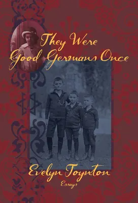 Au fost odată germani buni: Memorii - They Were Good Germans Once: A Memoir