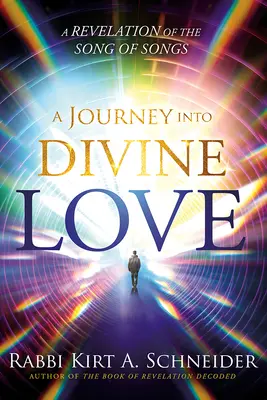 O călătorie în iubirea divină: O revelație a Cântecului Cântărilor - A Journey Into Divine Love: A Revelation of the Song of Songs