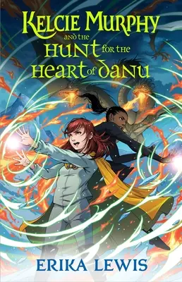 Kelcie Murphy și vânătoarea pentru inima lui Danu - Kelcie Murphy and the Hunt for the Heart of Danu