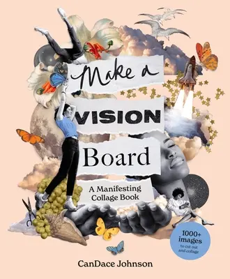 Make a Vision Board: O carte cu colaje de manifestare - Make a Vision Board: A Manifesting Collage Book
