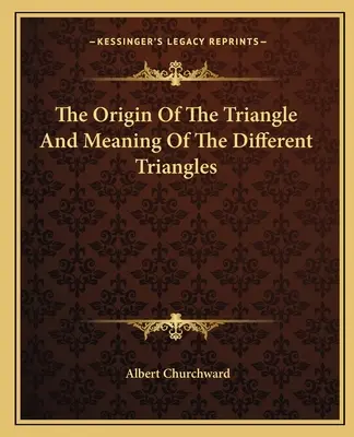 Originea triunghiului și semnificația diferitelor triunghiuri: The Origin Of The Triangle And Meaning Of The Different Triangles - The Origin Of The Triangle And Meaning Of The Different Triangles