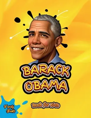 Barack Obama Book for Kids: Biografia celui de-al 44-lea președinte al Statelor Unite ale Americii pentru copii. - Barack Obama Book for Kids: The biography of the 44th President of the United States of America for Kids.