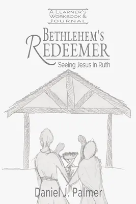 Bethlehem's Redeemer Carte de lucru și jurnal pentru cursanți - Bethlehem's Redeemer Learner's Workbook and Journal