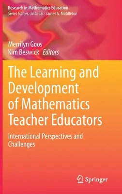 Învățarea și dezvoltarea formatorilor de profesori de matematică: Perspective și provocări internaționale - The Learning and Development of Mathematics Teacher Educators: International Perspectives and Challenges