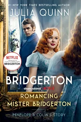 Romancing Mister Bridgerton [Tv Tie-In]: Povestea lui Penelope & Colin, sursă de inspirație pentru sezonul trei Bridgerton - Romancing Mister Bridgerton [Tv Tie-In]: Penelope & Colin's Story, the Inspiration for Bridgerton Season Three