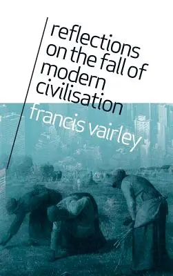 Reflecții asupra căderii civilizației moderne - Reflections on the Fall of Modern Civilisation