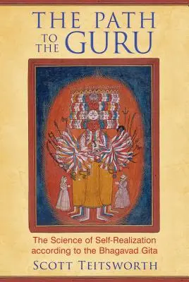 Calea către Guru: Știința auto-realizării conform Bhagavad Gita - The Path to the Guru: The Science of Self-Realization According to the Bhagavad Gita
