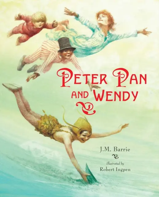 Peter Pan și Wendy: Un clasic ilustrat de Robert Ingpen - Peter Pan and Wendy: A Robert Ingpen Illustrated Classic
