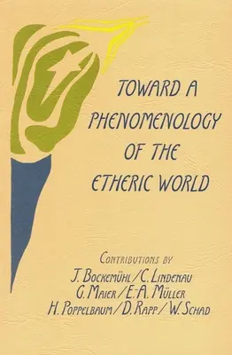 Către o fenomenologie a lumii eterice: Investigații privind viața naturii și a omului (Investigations Into the Life of Nature and Man) - Toward a Phenomenology of the Etheric World: Investigations Into the Life of Nature and Man