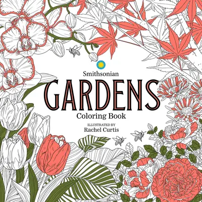 Gardens: O carte de colorat Smithsonian - Gardens: A Smithsonian Coloring Book