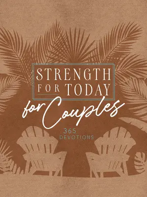 Putere pentru astăzi pentru cupluri: 365 Devoțiuni - Strength for Today for Couples: 365 Devotions