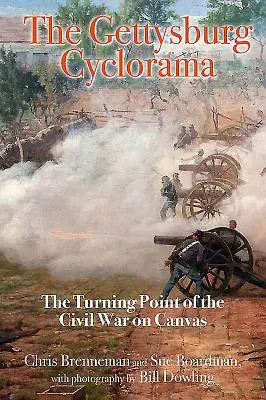 Ciclorama Gettysburg: Punctul de cotitură al Războiului Civil pe pânză - The Gettysburg Cyclorama: The Turning Point of the Civil War on Canvas