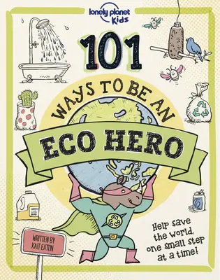 101 moduri de a fi un erou ecologist 1 - 101 Ways to Be an Eco Hero 1