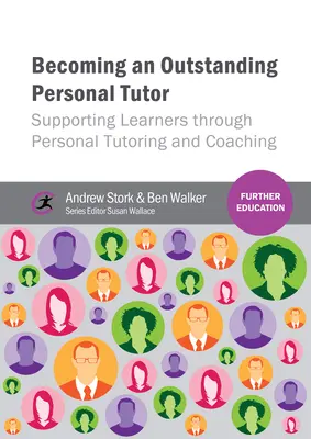 Devenirea unui tutore personal excepțional: Sprijinirea cursanților prin tutoriat personal și coaching - Becoming an Outstanding Personal Tutor: Supporting Learners Through Personal Tutoring and Coaching