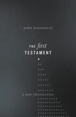 Primul Testament: O nouă traducere - The First Testament: A New Translation
