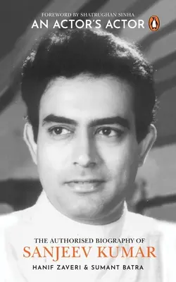 Actorul unui actor: O biografie autorizată a lui Sanjeev Kumar - An Actor's Actor: An Authorized Biography of Sanjeev Kumar